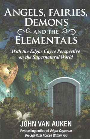 Seller image for Angels, Fairies, Demons, and the Elementals : With the Edgar Cayce Perspective on the Supernatural World for sale by GreatBookPrices