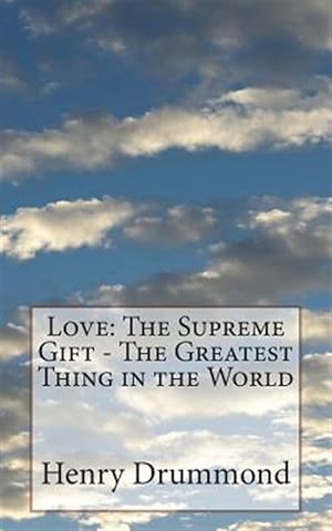 Seller image for Love: The Supreme Gift - The Greatest Thing in the World for sale by GreatBookPrices