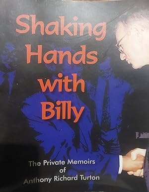 Image du vendeur pour Shaking Hands With Billy : The Private Memoirs of Anthony Richard Turton mis en vente par Bookies books