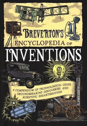 Seller image for Breverton's Encyclopedia of Inventions: A Compendium of Technological Leaps, Groundbreaking Discoveries, and Scientific Breakthroughs for sale by BuchWeltWeit Ludwig Meier e.K.