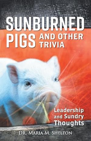 Seller image for Sunburned Pigs and Other Trivia : Leadership and Sundry Thoughts for sale by GreatBookPrices