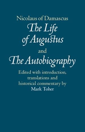 Bild des Verkufers fr Nicolaus of Damascus - the Life of Augustus and the Autobiography : Edited With Introduction, Translations and Historical Commentary zum Verkauf von GreatBookPrices