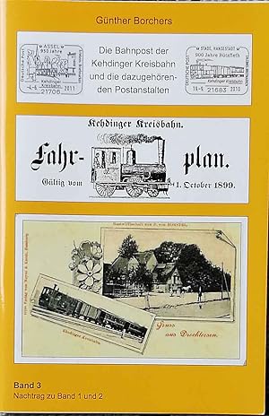 Seller image for Die Bahnpost der Kehdinger Kreisbahn und die dazugehrigen Postanstalten. Band 3 (Nachtrag zu Band 1 und 2) for sale by Melzers Antiquarium
