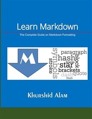 Seller image for Learn Markdown: The Complete Guide on Markdown Formatting for sale by GreatBookPrices