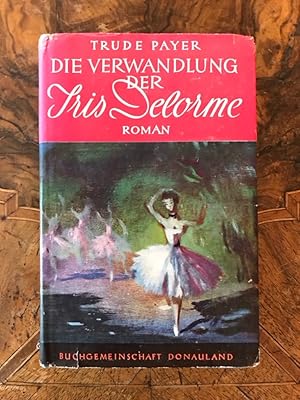 Die Verwandlung der Iris Delorme: Roman