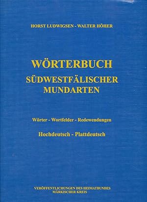 Wörterbuch südwestfälischer Mundarten. - Wörter - Wortfelder - Redewendungen: Hochdeutsch - Platt...