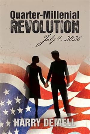 Seller image for Quarter-Millenial Revolution : July 4, 2026 for sale by GreatBookPrices
