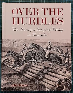 OVER THE HURDLES The History of Jumping Racing in Australia