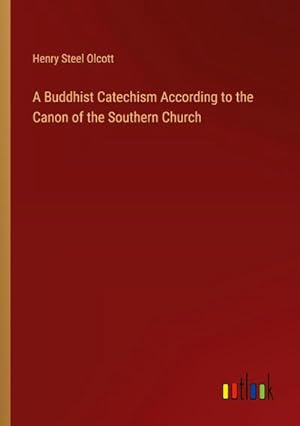 Seller image for A Buddhist Catechism According to the Canon of the Southern Church for sale by Smartbuy