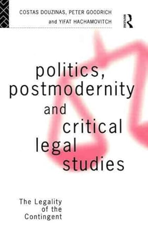 Seller image for Politics, Postmodernity and Critical Legal Studies : The Legality of the Contingent for sale by GreatBookPrices