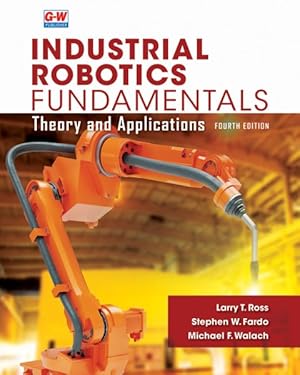 Bild des Verkufers fr Industrial Robotics Fundamentals : Theory and Applications zum Verkauf von GreatBookPricesUK