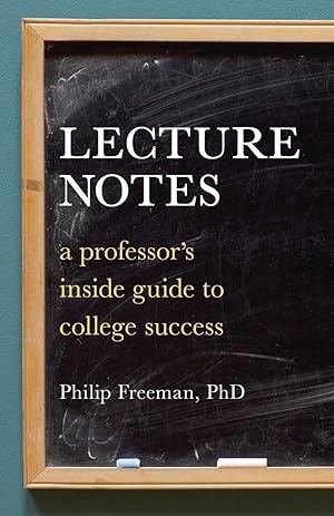 Seller image for Lecture Notes: A Professor\ s Inside Guide to College Success for sale by moluna