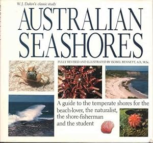 W. J. Dakin's Classic Study Australian Seashores: A Guide to the Temperate Shores for the Beach-l...