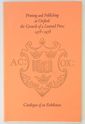 Printing and Publishing at Oxford: The Growth of a Learned Press: 1478-1978: Catalogue of an Exhi...