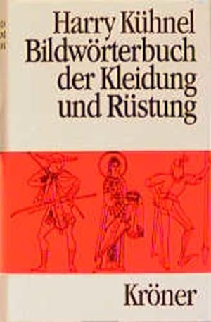 Bildwörterbuch der Kleidung und Rüstung : vom alten Orient bis zum ausgehenden Mittelalter. (= Kr...