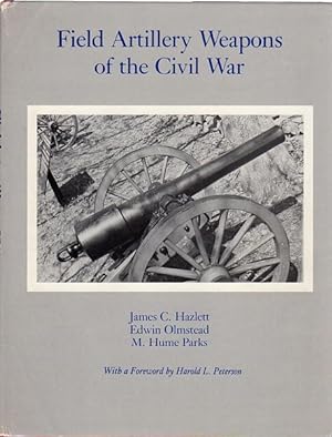 Field Artillery Weapons of the Civil War.