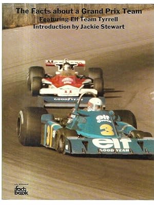 Seller image for The Facts about a Grand Prix Team: Featuring Elf Team Tyrell. Introduction by Jackie Stewart. for sale by City Basement Books