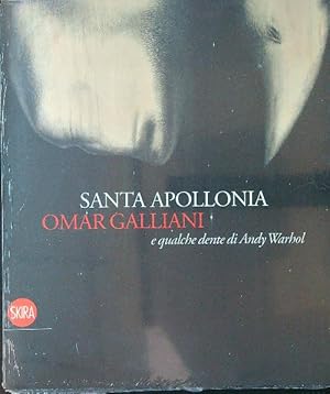 Seller image for Santa Apollonia, Omar Galliani e qualche dente di Andy Warhol for sale by Miliardi di Parole