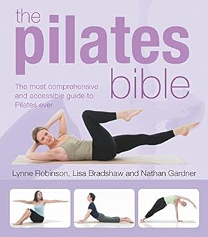 Bild des Verkufers fr The Pilates Bible: The Most Comprehensive and Accessible Guide to Pilates Ever zum Verkauf von WeBuyBooks