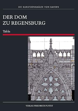 Der Dom zu Regensburg; Teil 5: Tafeln. Konzeption, Zsstellung und Bearb. Manfred Schuller und Kat...