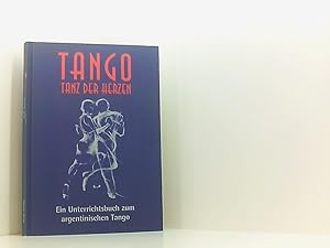 Seller image for Tango - Tanz der Herzen: Unterrichtsbuch zum argentinischen Tango Tanz der Herzen ; ein Unterrichtsbuch zum argentinischen Tango for sale by Book Broker