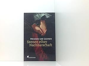 Bild des Verkufers fr Preuen und Sachsen: Szenen einer Nachbarschaft   Kurzfhrer: Zur Ersten Brandenburgischen Landesausstellung in Schloss Doberlug, 2014. Hrsg.: Haus der Brandenburgisch-Preuischen Geschichte Kurzfhrer. zum Verkauf von Book Broker