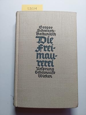 Imagen del vendedor de Die Freimaurerei : Ihr Ursprung, ihre Geheimnisse, ihr Wirken [Original-Ausgabe, KEIN Reprint] | Gregor Schwartz-Bostunitsch a la venta por Versandantiquariat Claudia Graf