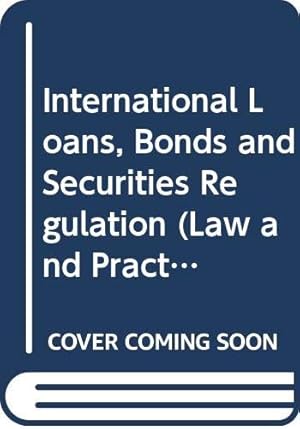 Image du vendeur pour International Loans, Bonds and Securities Regulation (Law and Practice of International Finance Series) mis en vente par WeBuyBooks