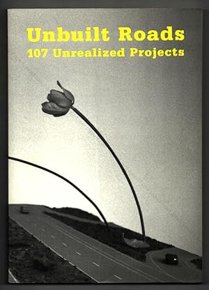Imagen del vendedor de Unbuilt Roads: 107 Unrealized Projects. a la venta por Librairie-Galerie Dorbes Tobeart