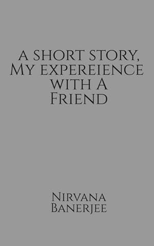 Imagen del vendedor de A short story, my experience with a friend a la venta por moluna