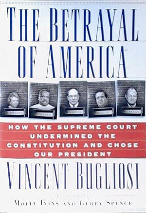 Seller image for The Betrayal of America: How the Supreme Court Undermined the Constitution and Chose Our President (Nation Books) for sale by Berliner Bchertisch eG