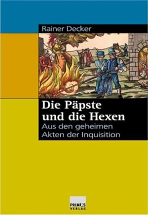 Die Päpste und die Hexen Aus den geheimen Akten der Inquisition