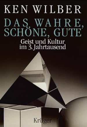 Das Wahre, Schöne, Gute: Geist und Kultur im dritten Jahrtausend Geist und Kultur im dritten Jahr...