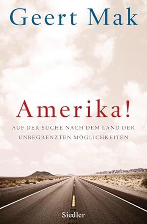 Amerika!: Auf der Suche nach dem Land der unbegrenzten Möglichkeiten Auf der Suche nach dem Land ...