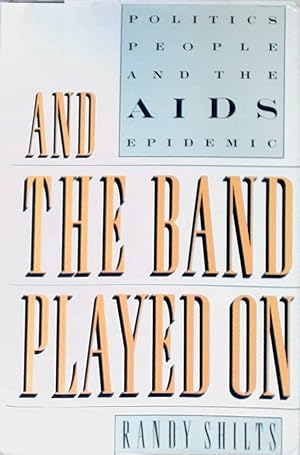 Imagen del vendedor de And the Band Played on: Politics, People, And the AIDS Epidemic a la venta por Berliner Bchertisch eG