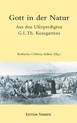 Bild des Verkufers fr Gott in der Natur: Aus den Uferpredigten Gotthard Ludwig Kosegartens Aus den Uferpredigten Gotthard Ludwig Kosegartens zum Verkauf von Berliner Bchertisch eG