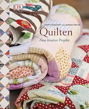 Quilten: Neue kreative Projekte: Neue kreative Projekte. Vorwort v. Kaffe Fassett Neue kreative P...