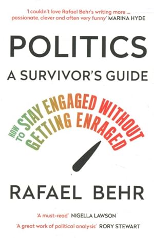 Immagine del venditore per Politics : A Survivor?s Guide: How to Stay Engaged Without Getting Enraged venduto da GreatBookPrices