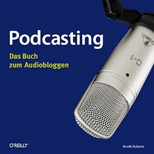 Bild des Verkufers fr Podcasting - Das Buch zum Audiobloggen das Buch zum Audiobloggen zum Verkauf von Berliner Bchertisch eG