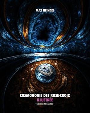 Bild des Verkufers fr Cosmogonie Des Rose-croix Illustre : Naissance Et Renaissance Tout En Couleur -Language: french zum Verkauf von GreatBookPrices