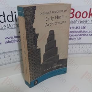 Imagen del vendedor de A Short Account of Early Muslim Architecture (Pelican Books, No. A407) a la venta por BookAddiction (ibooknet member)