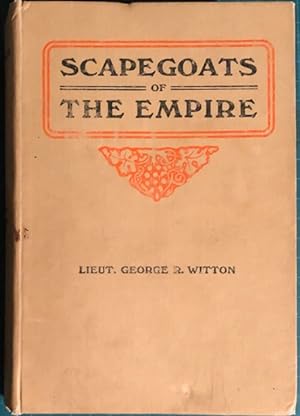 Scapegoats of the Empire. The Story of The Bushveldt Carbineers. Illustrated From Photographs. Se...