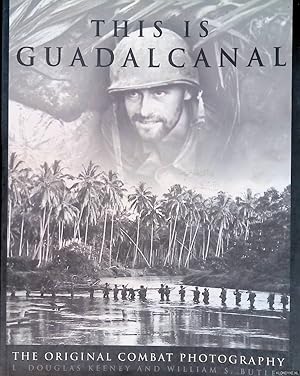 Bild des Verkufers fr This Is Guadalcanal: The Original Combat Photography zum Verkauf von Klondyke