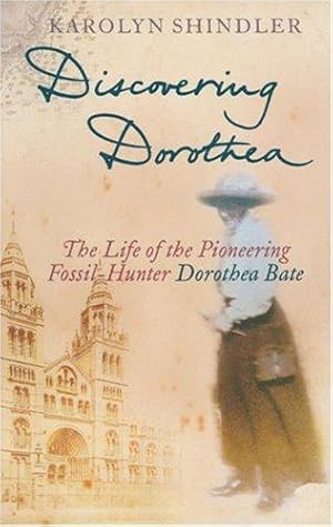 Bild des Verkufers fr Discovering Dorothea: The Life of the Pioneering Fossil-Hunter Dorothea Bate zum Verkauf von WeBuyBooks