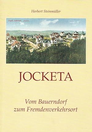 Jocketa - Vom Bauerndorf zum Fremdenverkehrsort Ein Streifzug durch die Geschichte Jocketas und s...