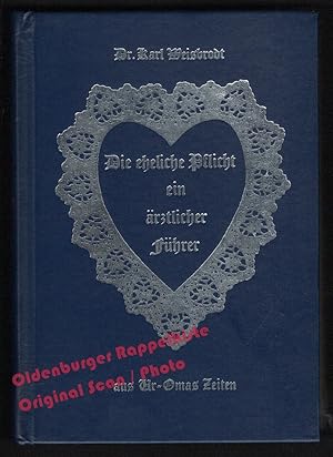 Die eheliche Pflicht: Ein ärztlicher Führer aus Uromas Zeiten = Reprint von 1879 - Weisbrodt, Karl