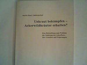 Unkraut bekämpfen - Ackerwildkräuter erhalten ? Sonderdruck aus Bayerisches Landwirtschaftliches ...