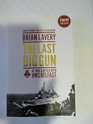 Seller image for The Last Big Gun: At War & At Sea with HMS Belfast for sale by WeBuyBooks