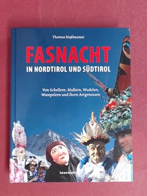 Bild des Verkufers fr Fasnacht in Nordtirol und Sdtirol. Von Schellern, Mullern, Wudelen, Wampelern & ihren Artgenossen. zum Verkauf von Wissenschaftliches Antiquariat Zorn