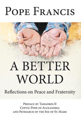 Bild des Verkufers fr A Better World: Reflections on Peace and Fraternity zum Verkauf von moluna